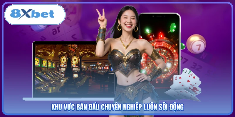 Khu vực bàn đấu chuyên nghiệp luôn sôi động