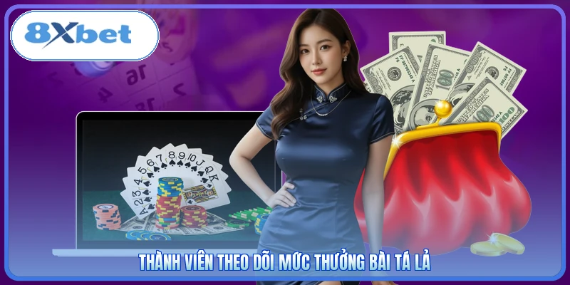 Thành viên theo dõi mức thưởng bài tá lả